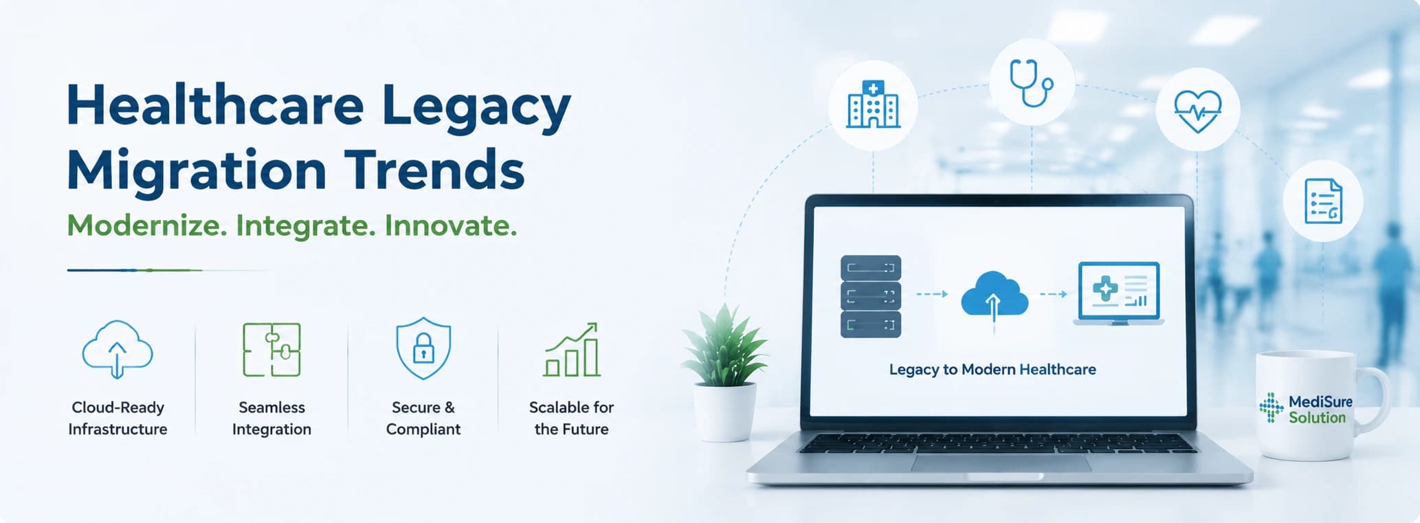 Healthcare Legacy Migration Trends: Modernization and Migration Best Practices for Healthcare IT